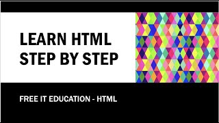 FREE IT EDUCATION - LEARN HTML STEP BY STEP - BASIC HTML TAGS TO FORMAT WEB PAGE - LESSON 3