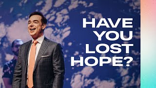 Have You Lost Hope? | Easter Weekend 2021