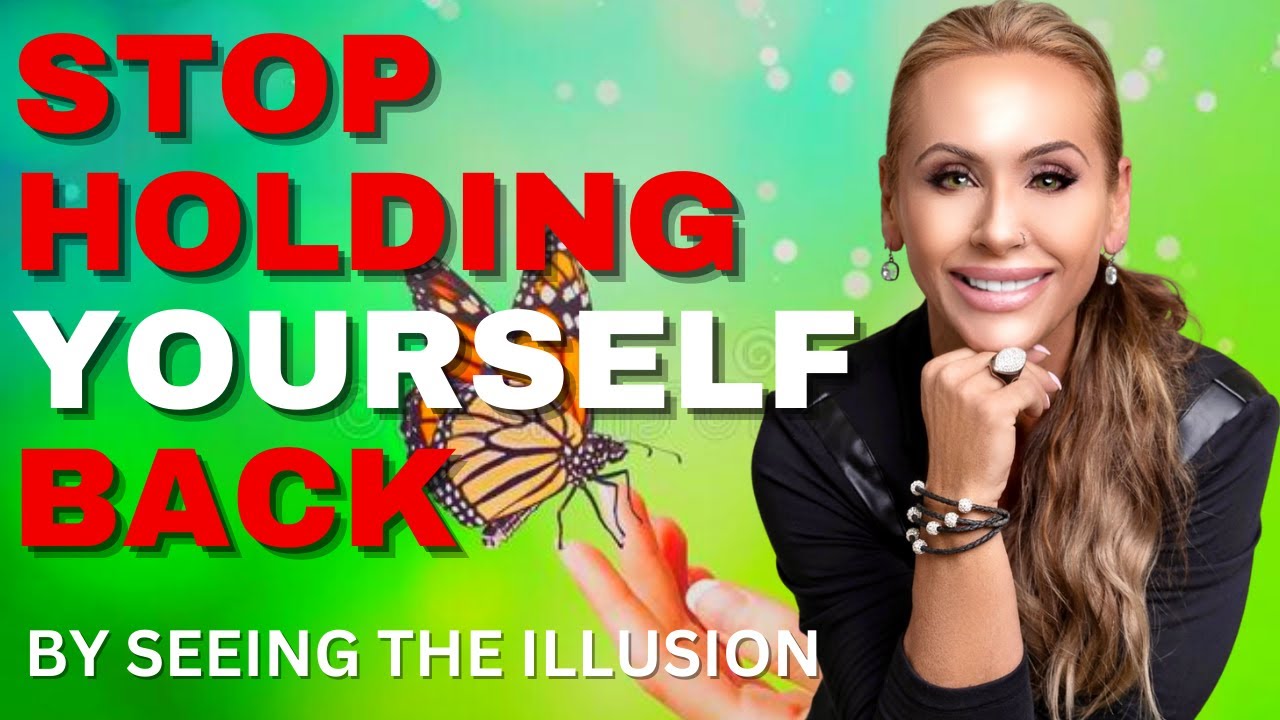 STOP Holding Yourself Back by Seeing The Illusion Channeled Spirit