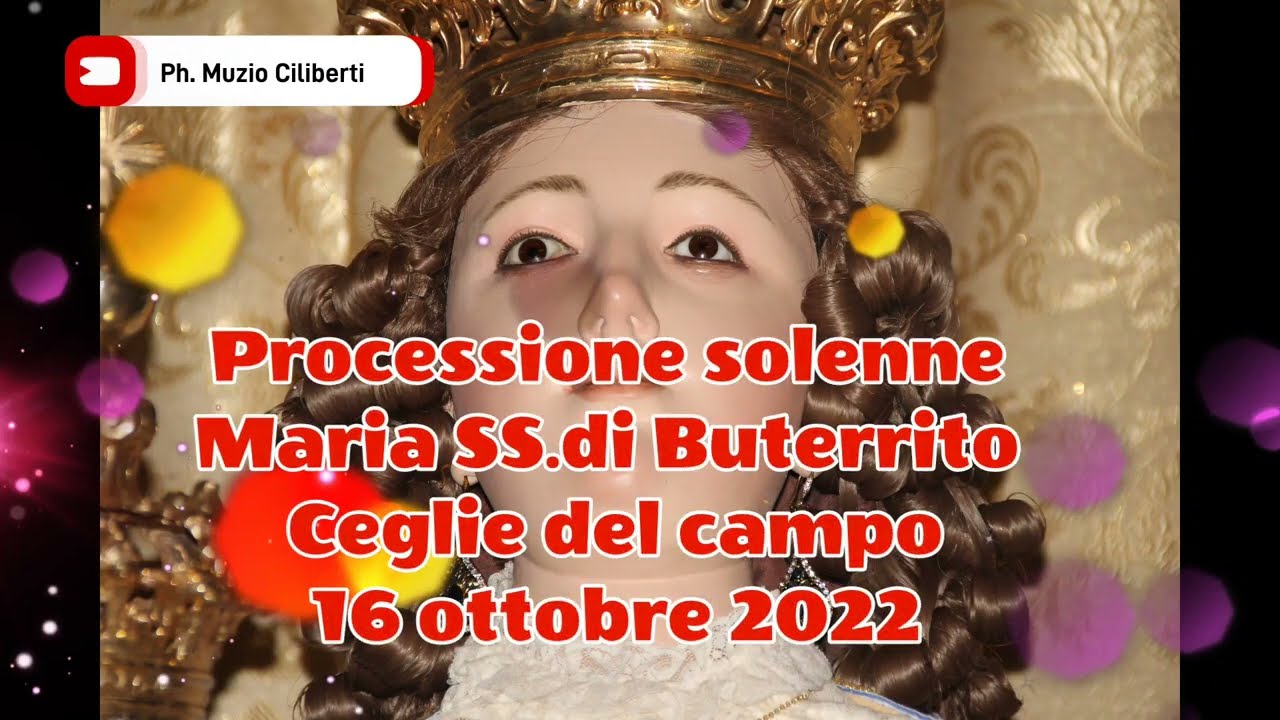 Maria SS. di Buterrito processione della domenica 16 ottobre 2022 Ceglie del campo Bari