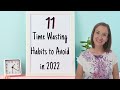 11 Time *Wasting* Habits to *Avoid* in 2022 | Time Management Ideas