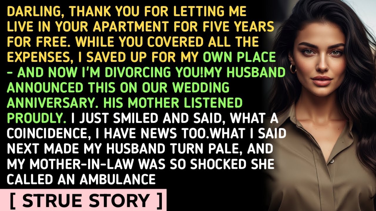 DARLING, THANK YOU FOR LETTING ME LIVE IN YOUR APARTMENT FOR FIVE YEARS FOR FREE. WHILE YOU COVERED 