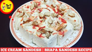 ICE CREAM SANDESH - BHAPA SANDESH | ICE CREAM BHAPA SANDESH RECIPE BY #THEITCHEF