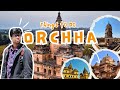 Things To Do in Orchha | Top Attractions in Orchha | Bundela ka Ithihaas