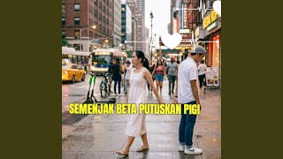 Semenjak Beta Putuskan Pigi