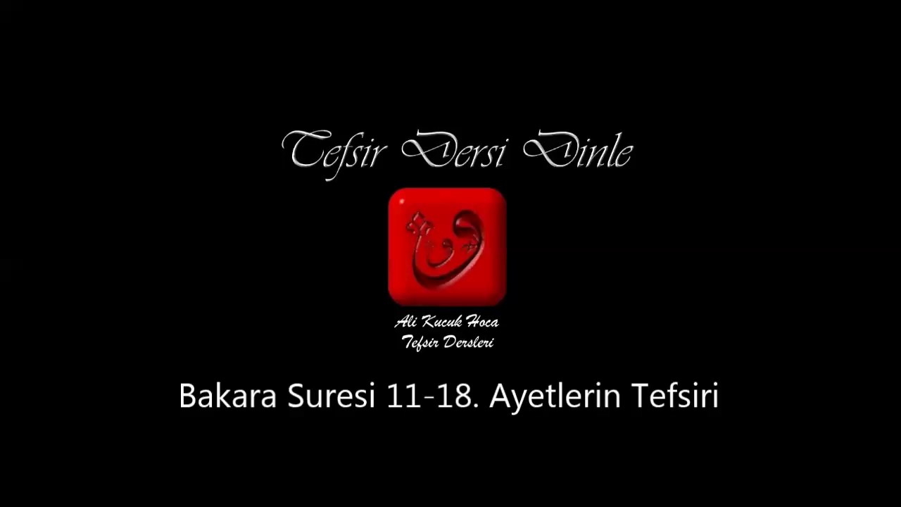 Ali Küçük - Bakara Suresi 11-18. Ayetler Tefsiri / MP3 - Ses