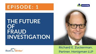 Episode 1: The Future Of Fraud Investigation | Richard E. Zuckerman | ScanWriter | Personable Inc