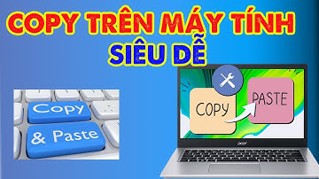 Cách Copy Trên Máy Tính Đơn Giản Và Hiệu Quả