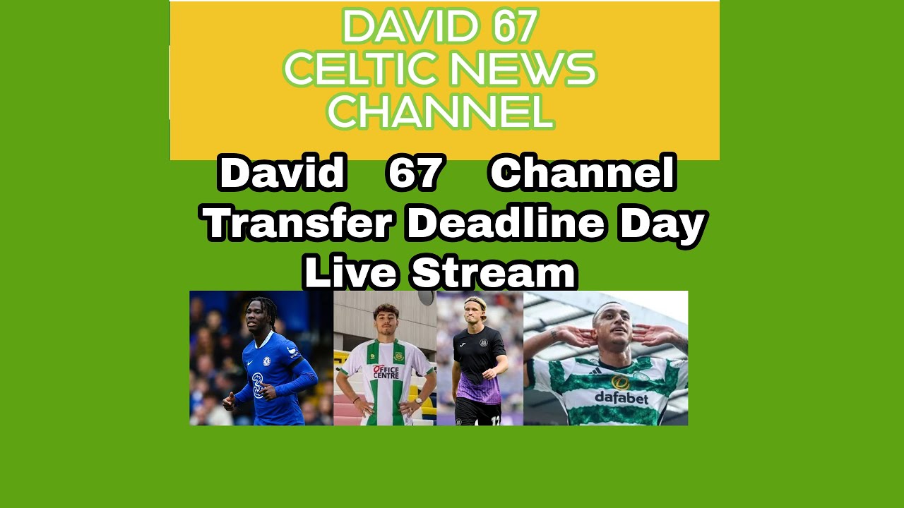 David 67 Transfer Deadline Day Update Livestream - YouTube