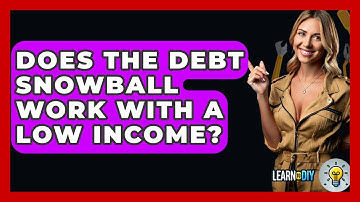 Does The Debt Snowball Work With A Low Income? - LearnToDIY360.com