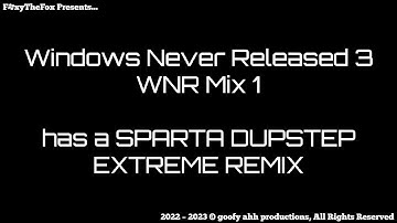 Windows Never Released 3 has a Sparta Dubstep Extreme Remix