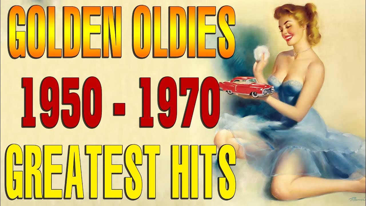 Oldies But Goodies 60's And 70's List Best Of Oldies But Goodies 50's 60's 70's -Classic Oldies Playlist