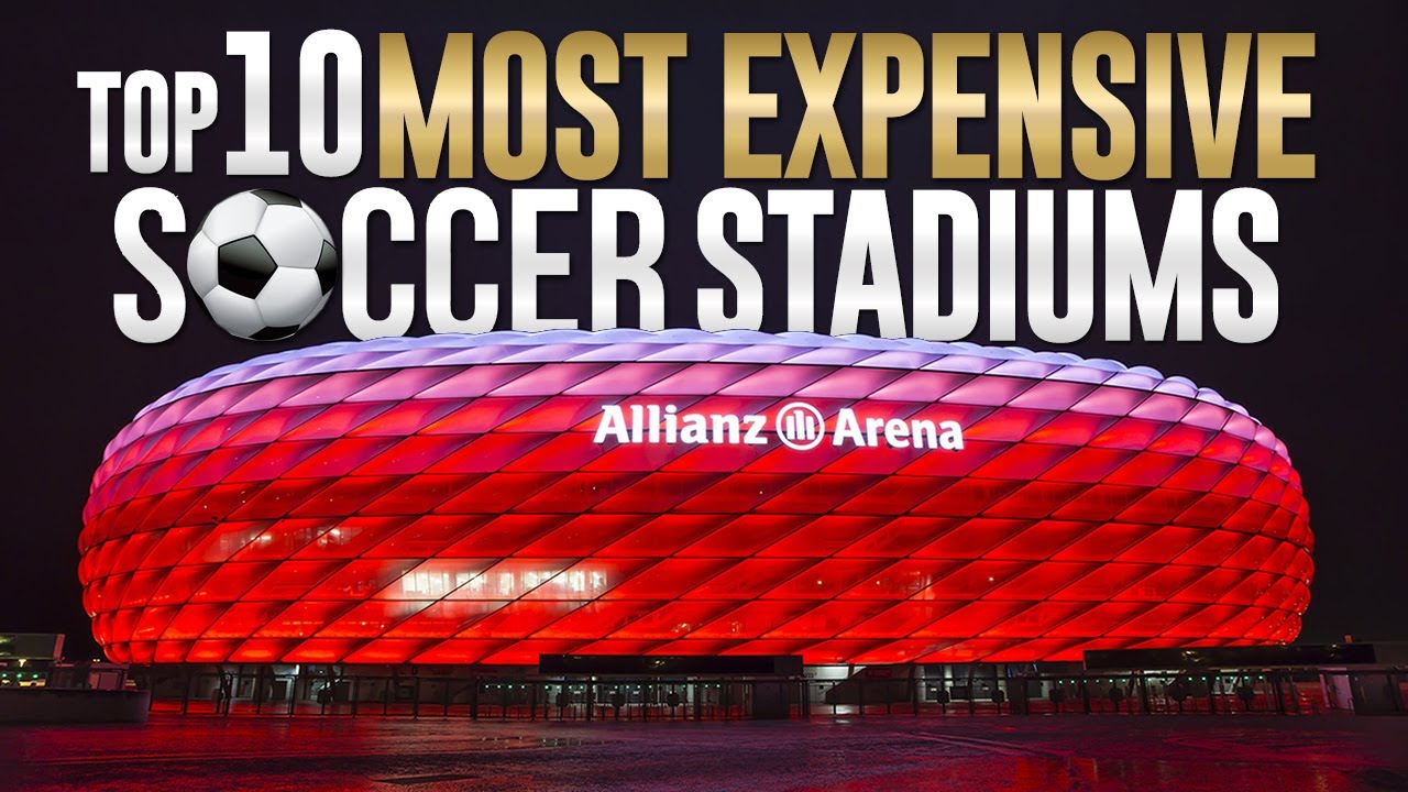 Top 10 Most Expensive Soccer Stadiums In The World YouTube top-10-most-expensive-soccer-stadiums-in-the-world-youtube