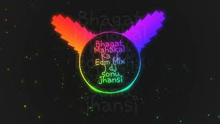 Bhagat Mahakal Ka   Edm  Mix   Dj Sonu Jhansi