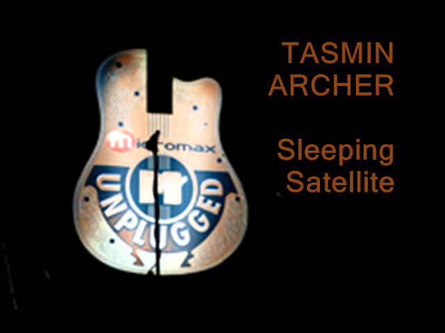 TASMIN ARCHER - SLEEPING SATELLITE (MTV UNPLUGGED LIVE & ACOUSTIC)