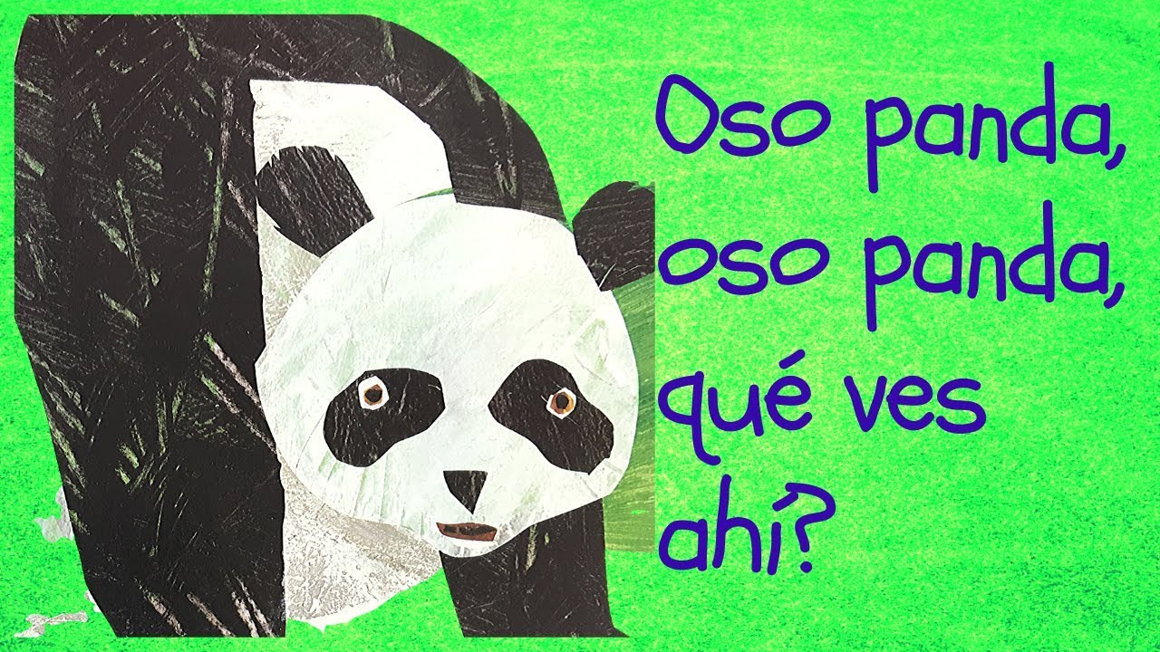Reading Aloud in Spanish Oso Panda Oso Panda ¿Qué ves ahí? De Bill