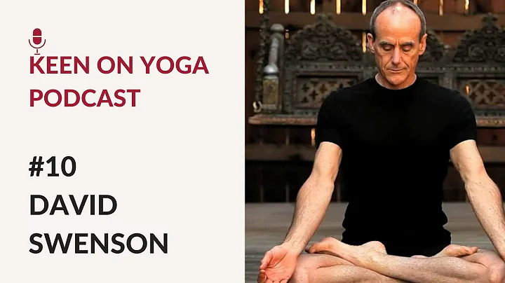 #10 - Keen on Yoga Podcast with David Swenson