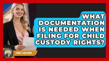 What Documentation Is Needed When Filing For Child Custody Rights? | Family Law Gurus News
