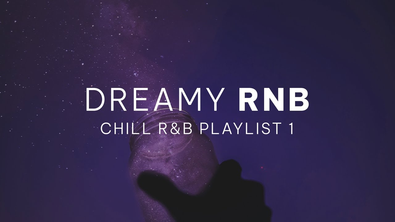 Chill RnB Soul Playlist - Collections of Dreamy R&B Mix English Songs ...