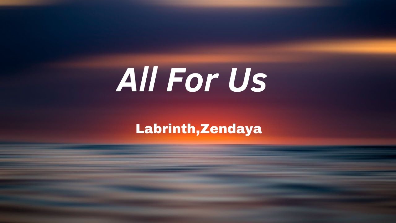 Labrinth, Zendaya - All For Us (Lyrics) - YouTube