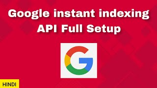 Google Instant Indexing API Full Tutorial | How to configure Instant Indexing API for Website