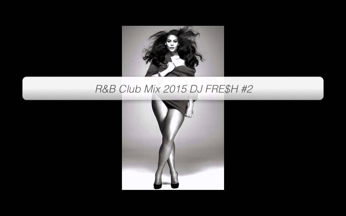 R&B Club Mix 2015 DJ FRE$H #2