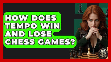 How Does Tempo Win And Lose Chess Games? - The Chess Codex