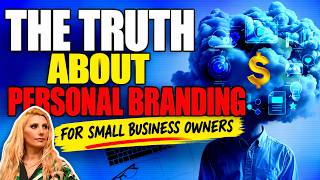 The Truth About Personal Branding for Small Business Owners