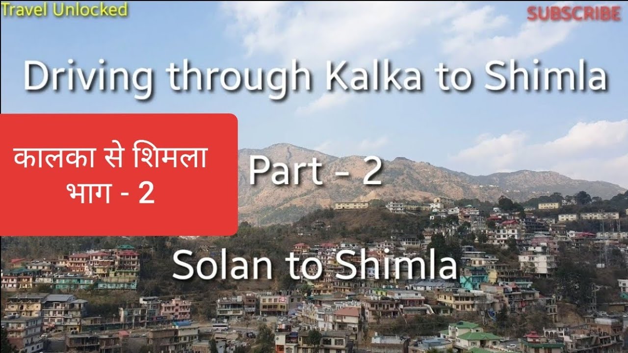 Driving from Kalka to Shimla - Part 2 (Solan to Shimla)