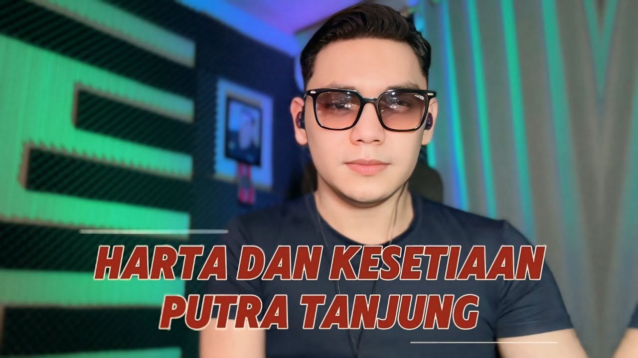 PUTRA TANJUNG - HARTA DAN KESETIAAN (Tasya Rosmala)