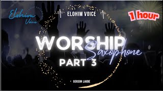 [1 HOUR] PART 3ㅣMUSIK DOA SAAT TEDUHㅣSAXOPHONE WORSHIP COVER