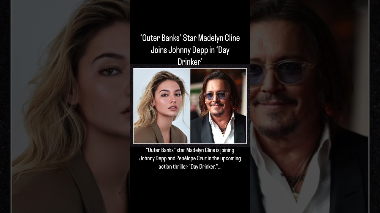 ‘Outer Banks’ Star Madelyn Cline Joins Johnny Depp in ‘Day Drinker’