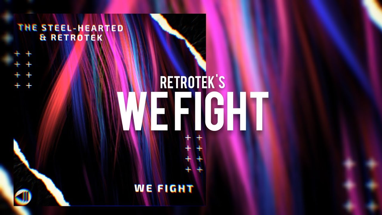 Retrotek & The Steel-Hearted - We Fight