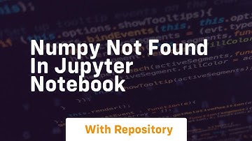 numpy not found in jupyter notebook