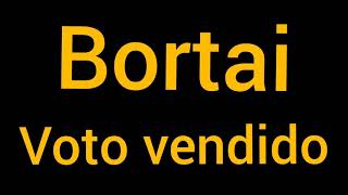 Bortai - Voto Vendido
