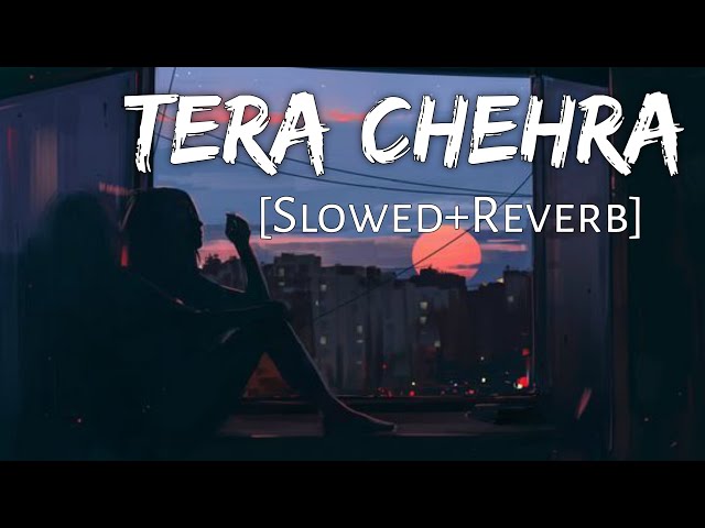 Tera Chehra [Slowed+Reverb] Arijit Singh | Sanam Teri Kasam | | Lofi Music Channel class=