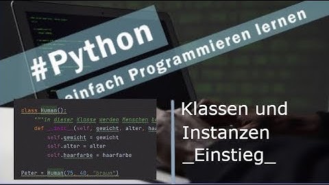 Python | Klassen und Instanzen EINSTIEG |