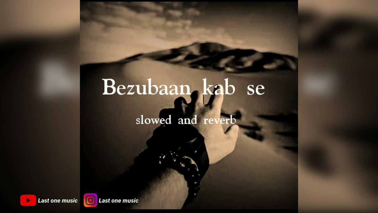 Bezubaan kab se (slowed and reverb)