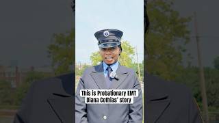 From being saved to serving others This is Probationary EMT Diana Cothias story