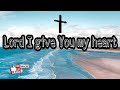 Lord I give you my heart | ctto cover