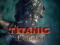 "TITANIC:  The Exhibition" - 1997 - (Documentary)