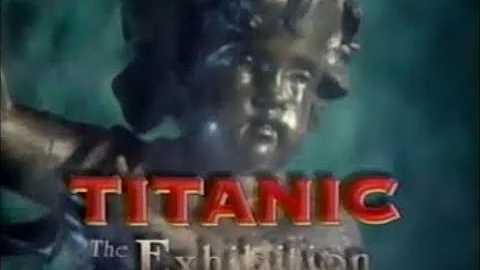 "TITANIC:  The Exhibition" - 1997 - (Documentary)