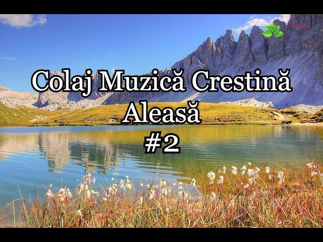 Colaj Muzica Crestina Aleasa #2 [NOU 2022] class=