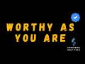 EP15: Worthy as You Are | Supraliminal Self-Talk