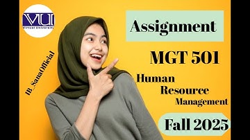MGT 501(HUMAN RESOURCE MANAGEMENT)Assignment NO:1 Solution Fall 2025