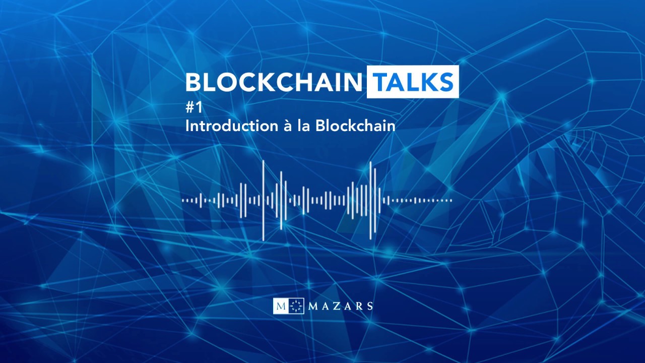 [#Blockchain Talks 🎙️] #S1EP01 : INTRODUCTION A LA BLOCKCHAIN - YouTube