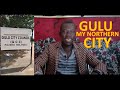 GULU MY CITY WOOOOWWWW!!!!!!