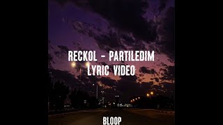 Reckol - Partiledim (Lyric Video) Resimi