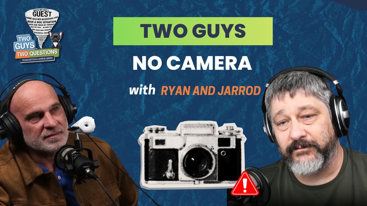 Two guys, no Camera - EP 41