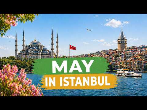 Video May in ISTANBUL 2026: Weather, Crowds, Holidays | Eid al-Adha